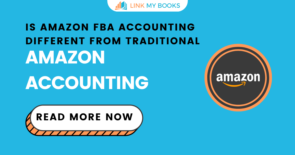 Is Amazon FBA Accounting Different From Traditional Amazon Accounting? A Complete Guide